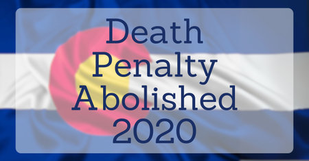 The State Flag of Colorado, overlaid with text reading Death Penalty Abolished 2020