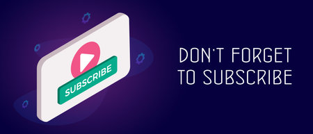 Don't forget to subscribe - subscription concept for video channel, blog, vlog, webinars, online...