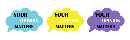 Your opinion matters on speech bubble.のイラスト素材