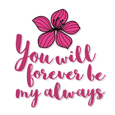You will forever be my always romantic lettering flower card. Vector illustrationのイラスト素材