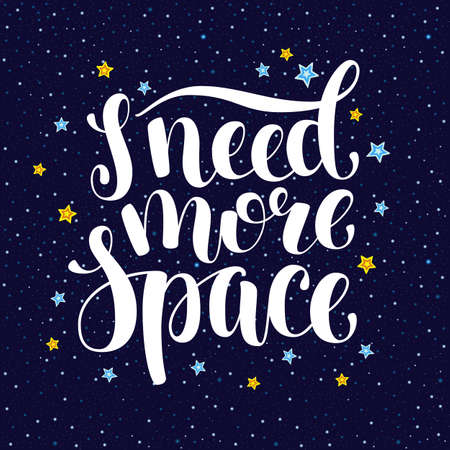 I need more space, hand written introvert inspirational quote, cartoon vector poster, card design. Need more space, hand written brush calligraphy introvert slogan with stars and universeのイラスト素材