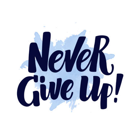 Hand written Never Give Up brush calligraphy lettering on watercolor spot background, vector illustration. Hipster hand drawn Never Give Up lettering on watercolor spot, unique typographic elementのイラスト素材