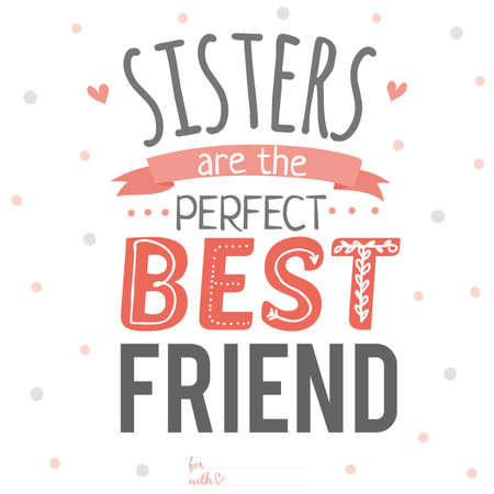 Unusual inspirational, romantic and motivational quotes card. Stylish typographic poster design in cute style. Template for design. Sisters are the perfect best friendのイラスト素材