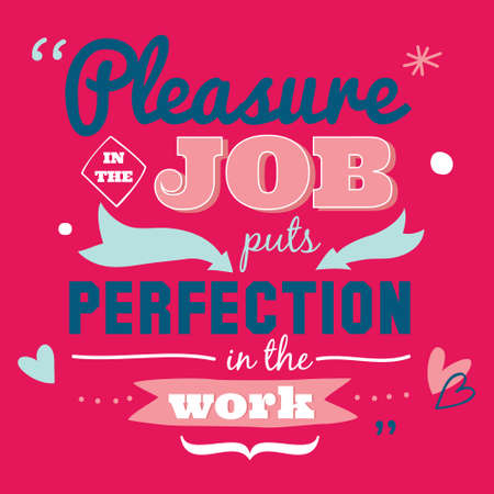 Inspirational and motivational quotes vector poster design. Stylish and modern typographic. Good for for banner and flyer, placard or card design. Pleasure in your jobのイラスト素材