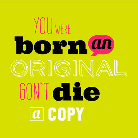 Inspirational and motivational quotes vector poster design. Stylish and modern typographic. Good for for banner and flyer, placard or card design. You born original, do not die a copyのイラスト素材