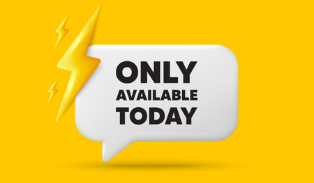 Only available today tag. 3d speech bubble banner with power energy. Special offer price sign. Advertising discounts symbol. Only available today chat speech message. 3d offer talk box. Vectorのイラスト素材