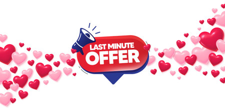 Last minute love banner with 3d hearts. Flying hearts background. Last minute offer banner. Promotion speech bubble. Announcement promo icon. Valentines day greeting card. Vectorのイラスト素材