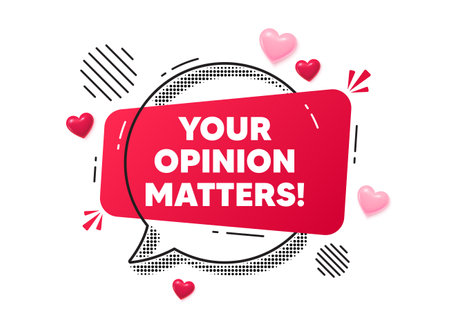 Opinion matters chat speech bubble. Love hearts concept. Your opinion matters tag. Survey or feedback sign. Client comment. Red chat message. Offer speech bubble. Glare 3d hearts. Vectorのイラスト素材