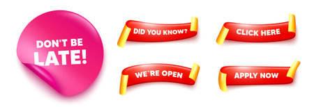 Dont be late sticker, offer ribbons. Apply now, Did you know. Dont be late tag. Special offer price sign. Advertising discounts symbol. Pink sticker tag. Flag ribbon banners. Vectorのイラスト素材