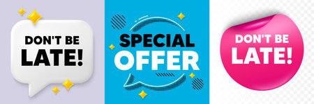 Dont be late speech bubble. 3d sparkles chat, Paper sticker. Dont be late tag. Special offer price sign. Advertising discounts symbol. Special offer bubble. Halftone dots pattern. Vectorのイラスト素材