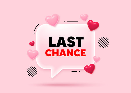 Last chance glass speech bubble. Social media concept. Last chance sale tag. Special offer price sign. Advertising Discounts symbol. 3d hearts love speech bubble. Vectorのイラスト素材