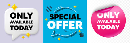 Only available today speech bubble. 3d sparkles chat, Paper sticker. Only available today tag. Special offer price sign. Advertising discounts symbol. Special offer bubble. Vectorのイラスト素材