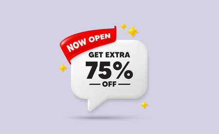 Extra discount chat speech bubble. Now open flag ribbon. Get Extra 75 percent off Sale. Discount...
