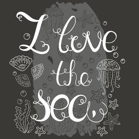 Hand  drawn quote - I love the sea. Summer motivational poster. Can use for print greeting  cards, handbags, T-shirtsのイラスト素材