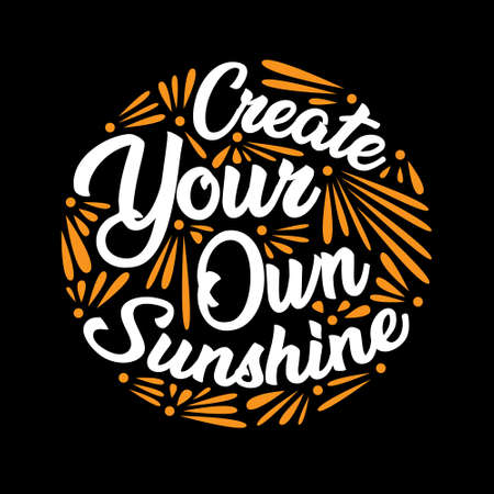 Create you own sunshine. Motivational Quote for better lifeのイラスト素材