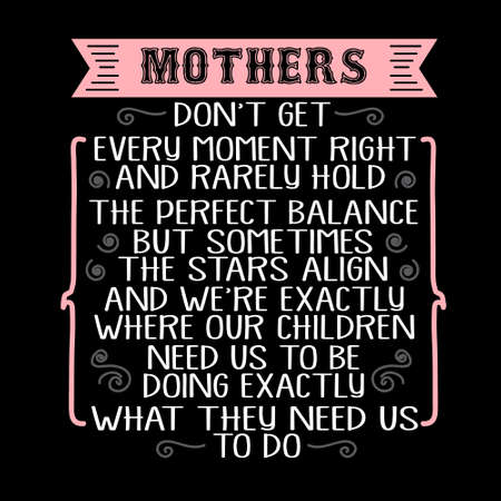 Mother Day Quote, Mothers don't get every moment rightのイラスト素材