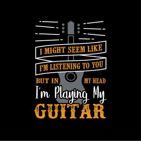 Guitar Quote and Saying. I might seem like I am listening to youのイラスト素材