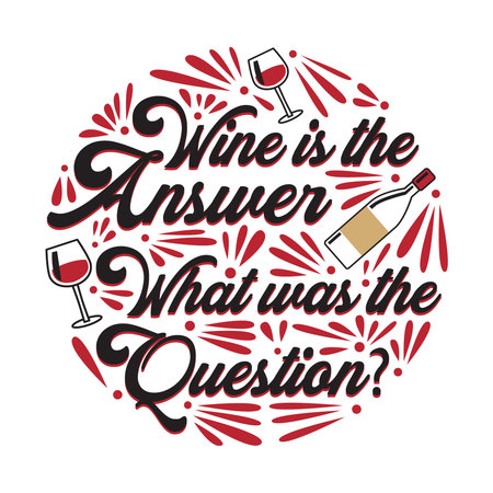 wine is the answer what was the questionのイラスト素材