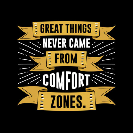 Great things never came. Motivational Quote for better life