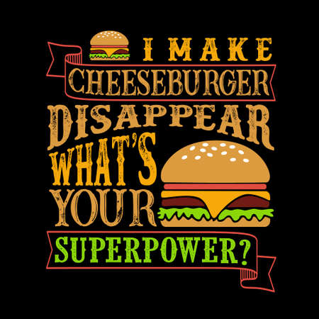 I make Cheeseburger disappear what s your superpower. Funny food Quoteのイラスト素材