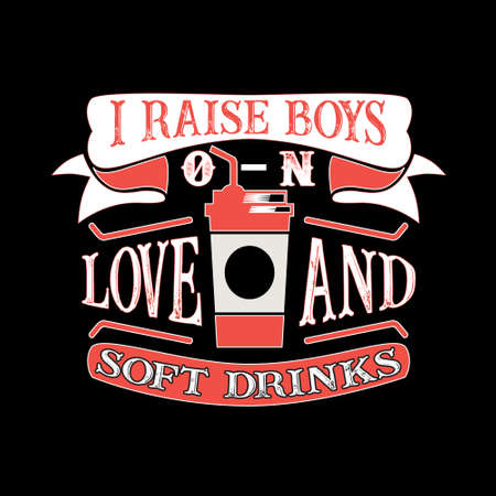 I raises Boys on Love and soft drinks. Food and Drink Quote and Sayingのイラスト素材