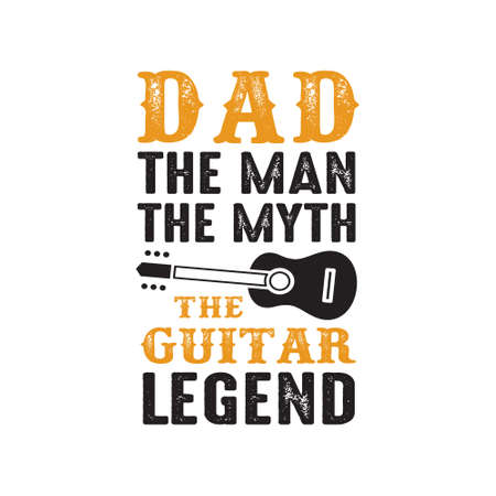 Guitar Quote and Saying. Dad the man the myth The guitar Legendのイラスト素材