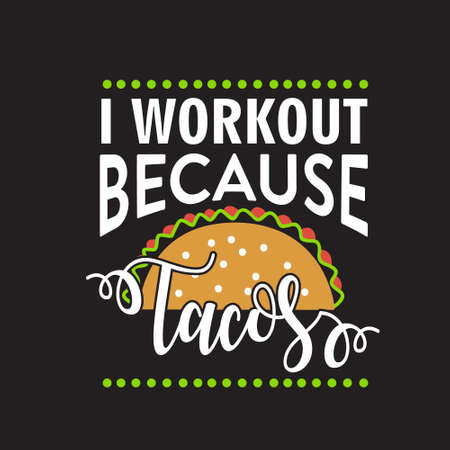 Taco Quote. I workout because Tacosのイラスト素材