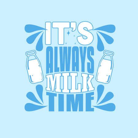 Milk Quote and saying. It s always milk timeのイラスト素材