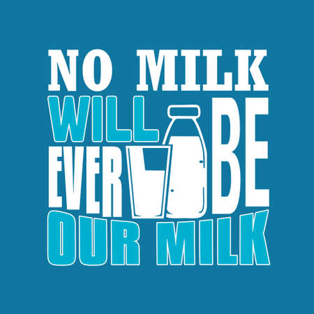 Milk Quote. No milk will ever be our milk.のイラスト素材