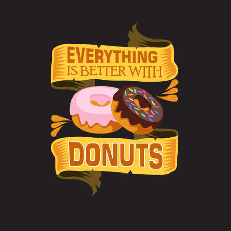 Donuts Quote and saying. Everything is better with Donuts.のイラスト素材