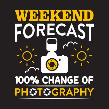 Photography Quote and saying. Weekend forecast 100 change of photographyのイラスト素材