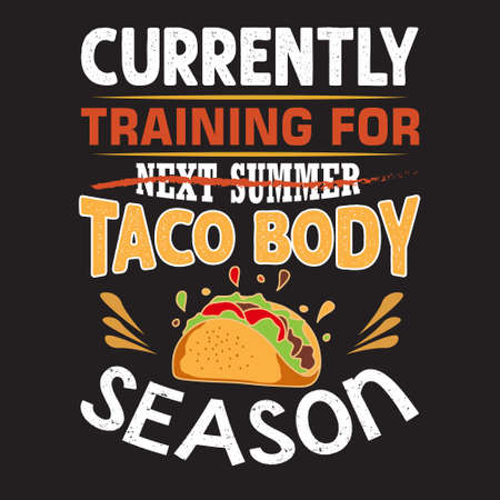 Taco Quote and Saying. Currently training for taco bodyのイラスト素材