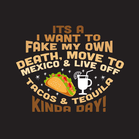 Taco Quote and Saying. It's a I want to fake my own deathのイラスト素材