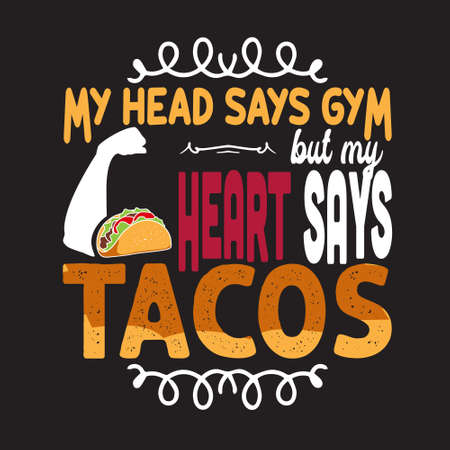 Taco Quote and Saying. My head says gym but my heart says tacosのイラスト素材