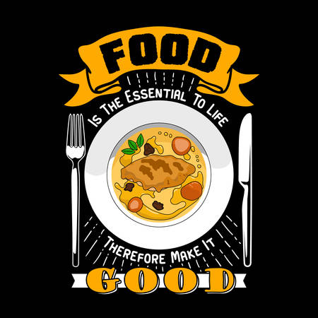 Food is the essential of life therefore make it good. Food quote and slogan good for Poster or T-shirt design. Vector illustration.のイラスト素材