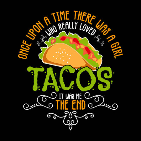 Once upon a time there was girl like really loved tacos. Taco Quote and Slogan good for T-shirt Design.のイラスト素材