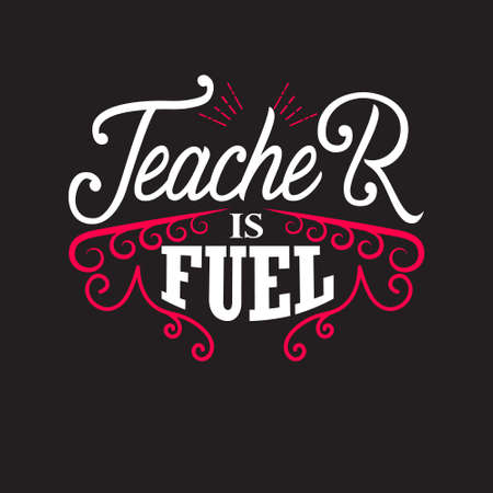 Teachers Quotes and Slogan good for T-Shirt. Teacher is Fuel.のイラスト素材