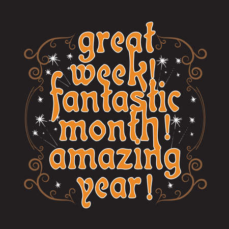 New Year Quote and Slogan good for T-Shirt. Great week! Fantastic month! Amazing year!のイラスト素材