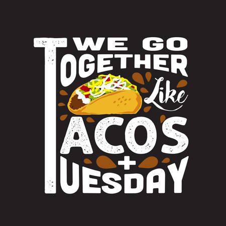 Tacos Quote and Slogan good for T-shirt. We go together like tacos Tuesdayのイラスト素材