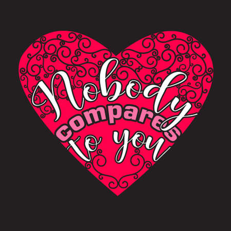 Couple Quotes and Slogan good for T-Shirt. Nobody Compares To You.のイラスト素材