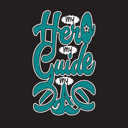 Father day Quotes and Slogan good for T-Shirt. My Hero My Guide My Dad.のイラスト素材