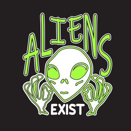 Aliens Quotes and Slogan good for T-Shirt. Aliens Exist