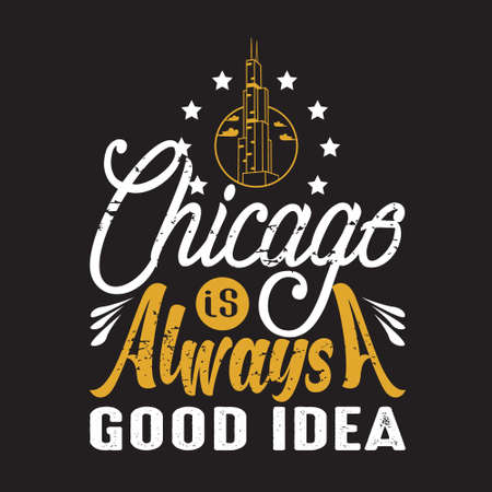 Chicago Quotes and Slogan good for T-Shirt.Chicago is Always A Good Idea.のイラスト素材