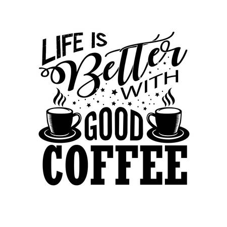 Coffee Quote good for craft. Life better with good coffee.のイラスト素材