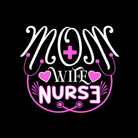 Nurse Quotes and Slogan good for T-Shirt. Mom Wife Nurseのイラスト素材