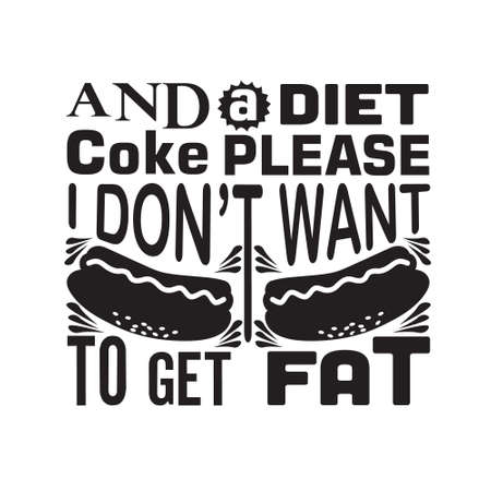 Hotdog Quote. And a diet coke please I don t want to get fat.のイラスト素材