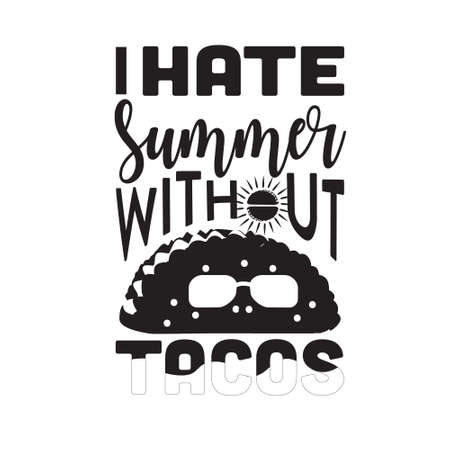 Tacos Quote. I hate summer without tacos.のイラスト素材