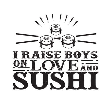 I raises Boys on Love and Sushi. Food and Drink Quote and Sayingのイラスト素材