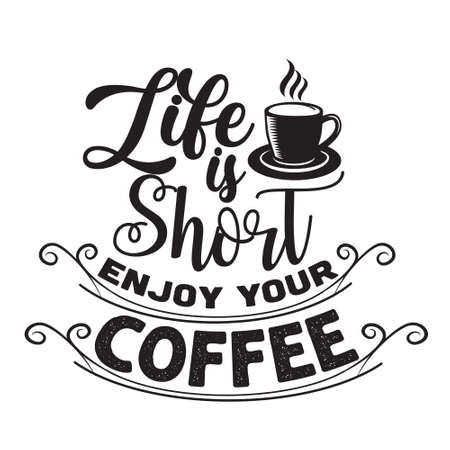 Coffee Quote and saying. Life is short enjoy your coffeeのイラスト素材