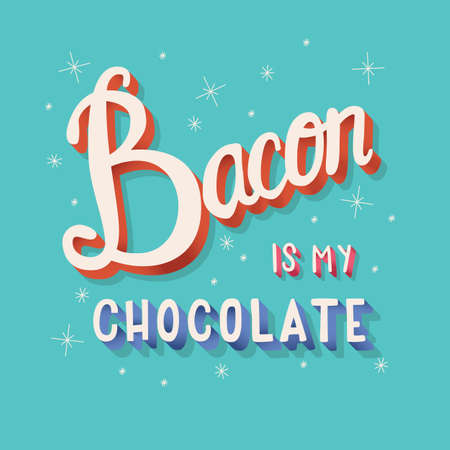 Bacon is my chocolate hand lettering typography modern poster design, vector illustrationのイラスト素材